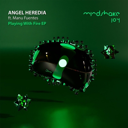 Angel Heredia - Playing With Fire EP [MINDSHAKE104]